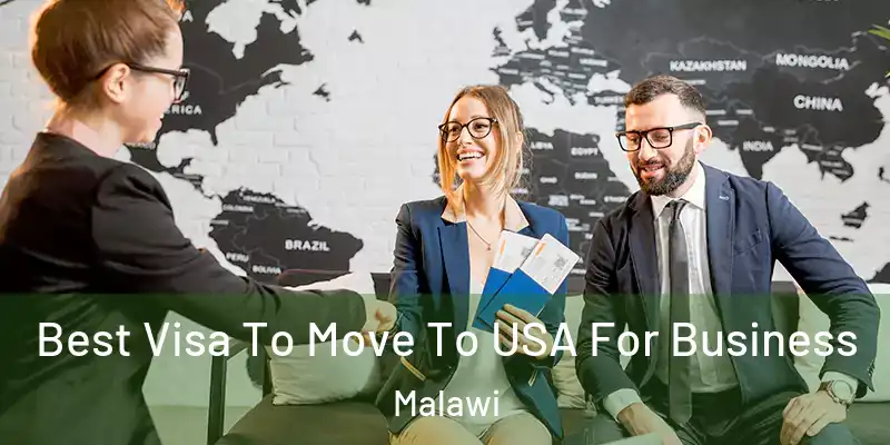  Best Visa To Move To USA For Business Malawi