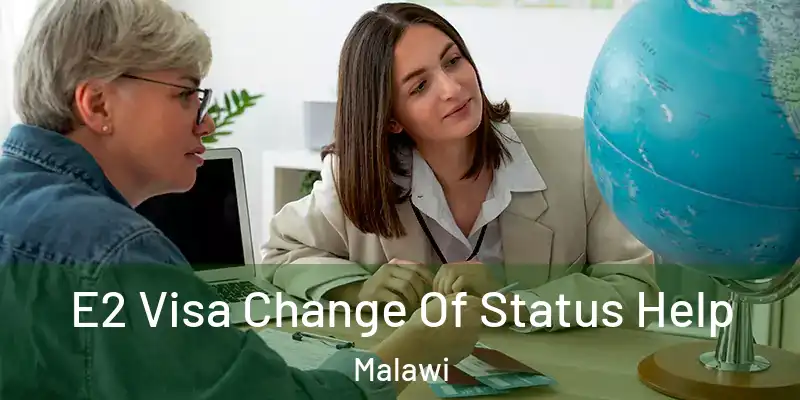  E2 Visa Change Of Status Help Malawi