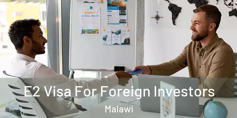  E2 Visa For Foreign Investors Malawi