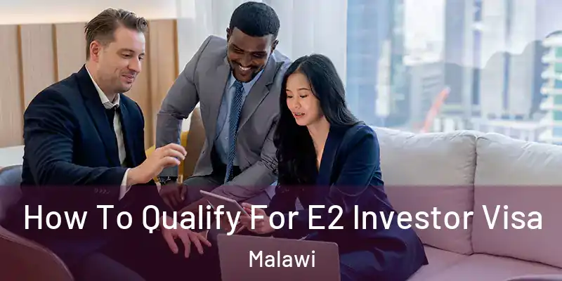  How To Qualify For E2 Investor Visa Malawi