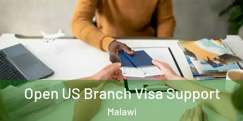  Open US Branch Visa Support Malawi