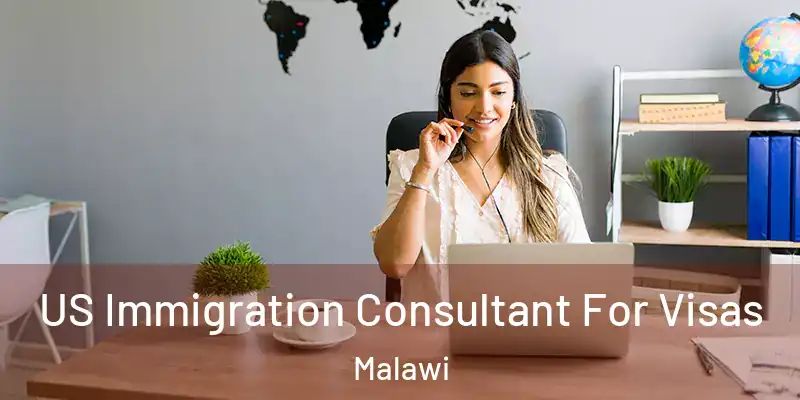  US Immigration Consultant For Visas Malawi